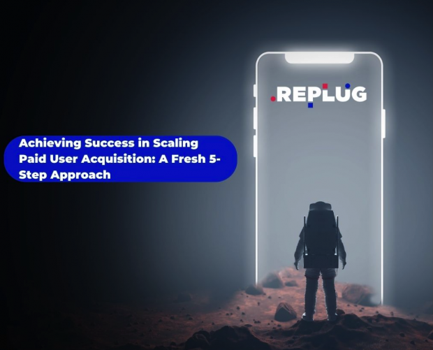 Achieving success in scaling paid user acquisition: A fresh 5-step approach