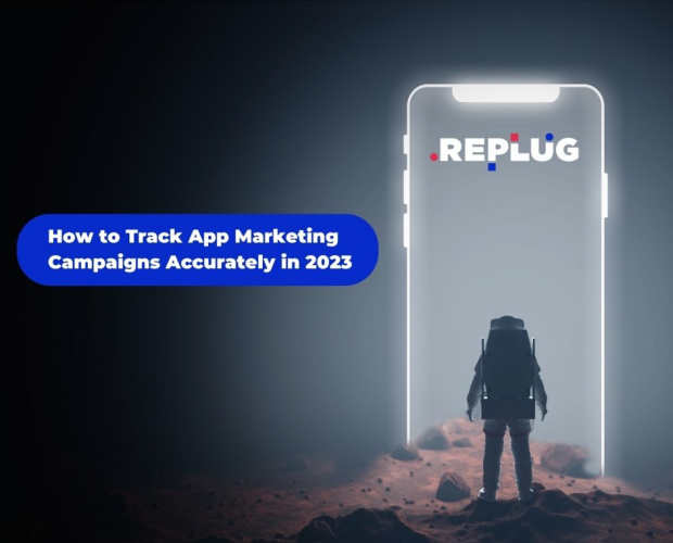 How to track app marketing campaigns accurately in 2023